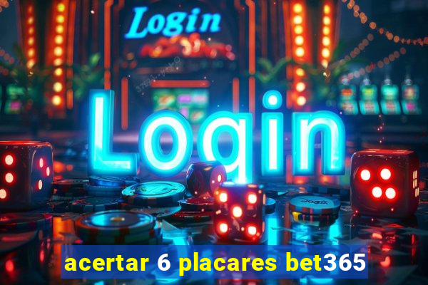 acertar 6 placares bet365